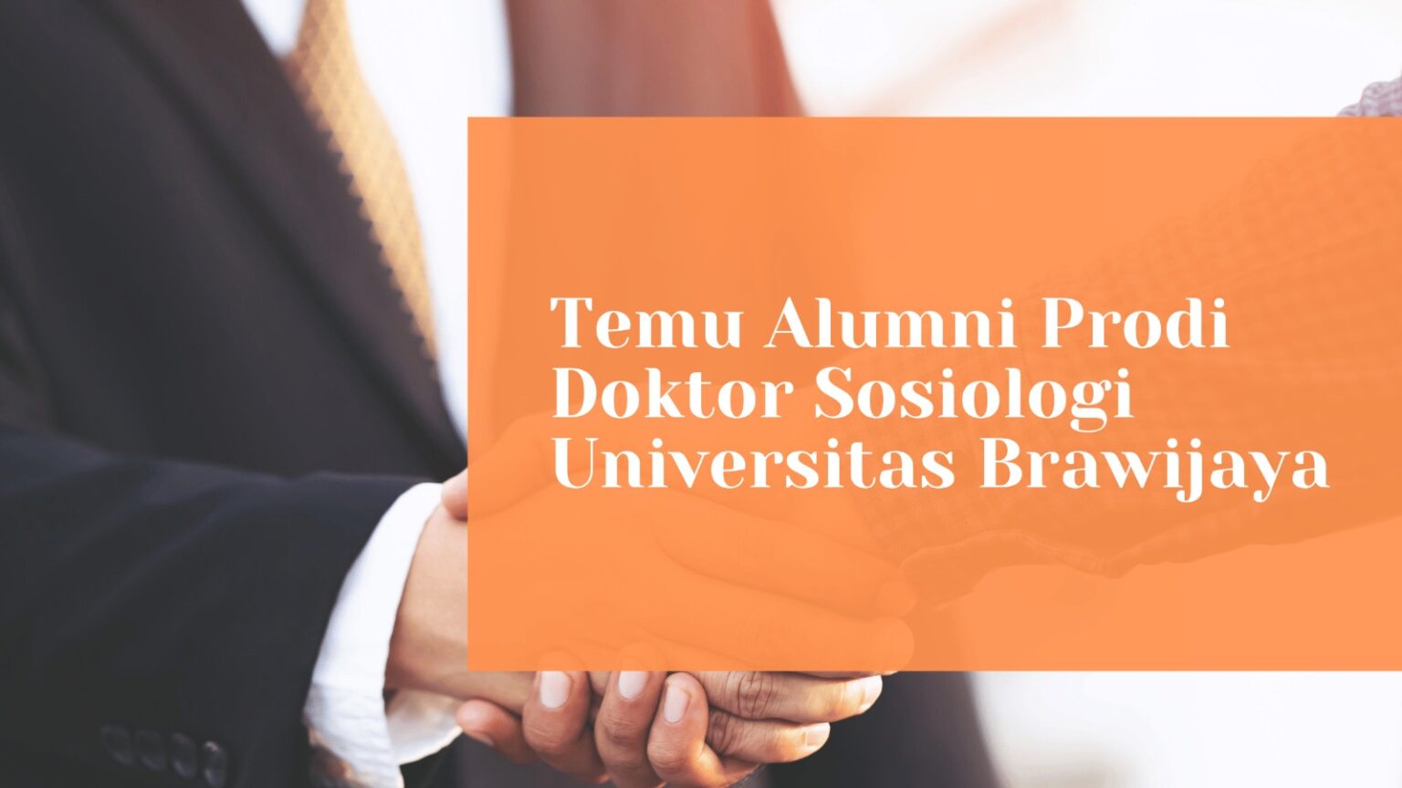  Pengumuman Temu Alumni Prodi Doktor Sosiologi Universitas Brawijaya 